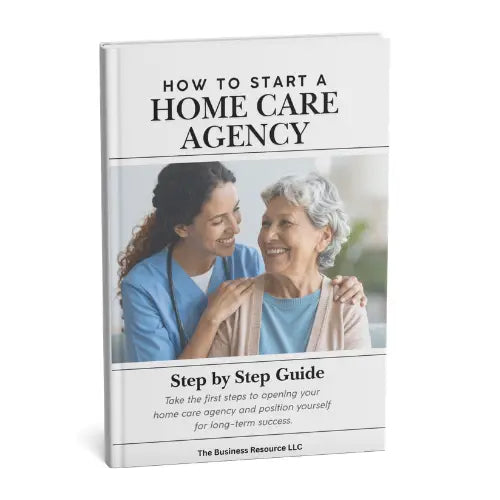 How to Start a Home Care Agency | Step-by-Step Guide